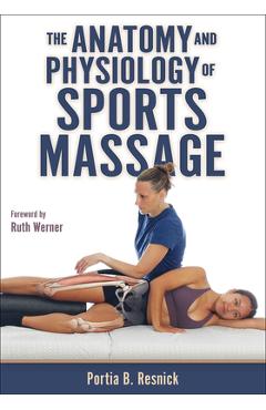 Poza produsului The Anatomy and Physiology of Sports Massage - Portia B. Resnick
