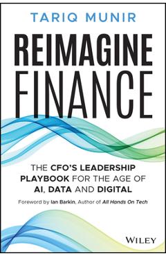 Coperta cărții 'Reimagine Finance: The Cfo's Leadership Playbook for the Age of Ai, Data, and Digital - Tariq Munir'