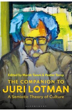 Coperta cărții 'The Companion to Juri Lotman: A Semiotic Theory of Culture - Marek Tamm'