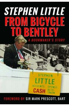 Coperta cărții 'From Bicycle to Bentley, a Bookmaker's Story: By Stephen Little - Stephen Little'