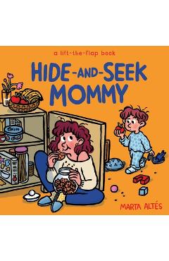 Coperta cărții 'Hide-And-Seek Mommy: A Lift-The-Flap Book - Marta Altés'