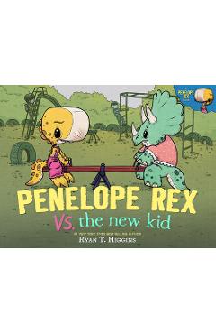Coperta cărții 'Penelope Rex vs. the New Kid - Ryan T. Higgins'