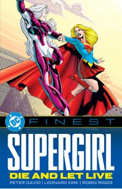 Coperta cărții 'DC Finest: Supergirl: Die and Let Live - Peter David'