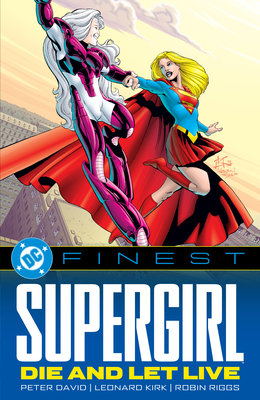 Coperta cărții 'DC Finest: Supergirl: Die and Let Live - Peter David'