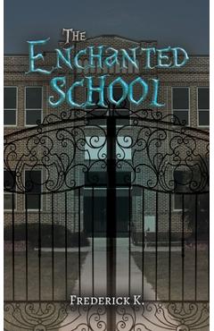 Coperta cărții 'The Enchanted School - Frederick K'