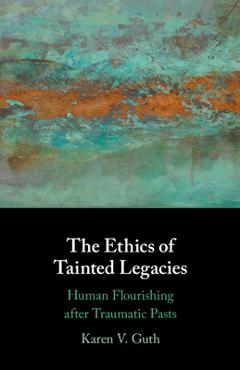 Poza produsului The Ethics of Tainted Legacies - Karen V. Guth