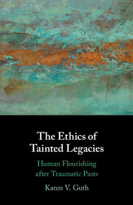 Coperta cărții 'The Ethics of Tainted Legacies - Karen V. Guth'