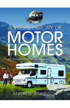 Poza produsului A Visual History of Motorhomes: Photographs from the 20s to Modern Day - Andrew Jenkinson