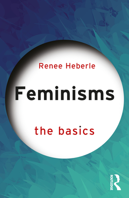 Feminisms: The Basics - Renee Heberle