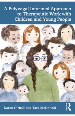 Coperta cărții 'A Polyvagal Informed Approach to Therapeutic Work with Children and Young People - Karen O'neill'