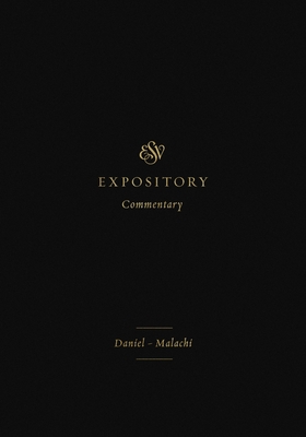 ESV Expository Commentary: Daniel-Malachi (Volume 7) - Iain M. Duguid