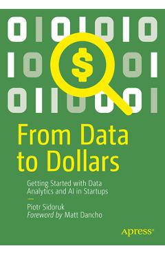 Coperta cărții 'From Data to Dollars: Getting Started with Data Analytics and AI in Startups - Piotr Sidoruk'