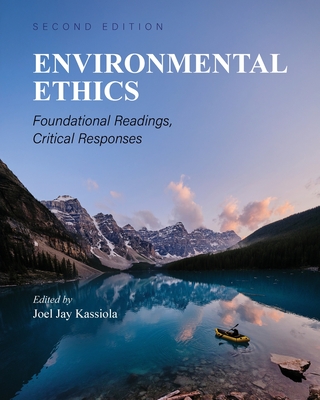 Coperta cărții 'Environmental Ethics: Foundational Readings, Critical Responses - Joel Jay Kassiola'
