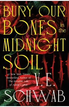 Coperta cărții 'Bury Our Bones in the Midnight Soil - V. E. Schwab'
