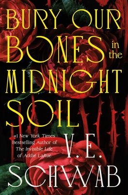 Coperta cărții 'Bury Our Bones in the Midnight Soil - V. E. Schwab'