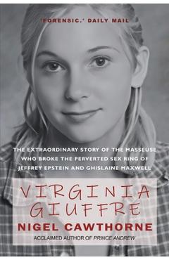 Poza produsului Virginia Giuffre: The Extraordinary Life Story of the 'Plaything' who Pursued and Ended the Crimes of Ghislaine Maxwell and Jeffrey Epstein - Nigel Cawthorne