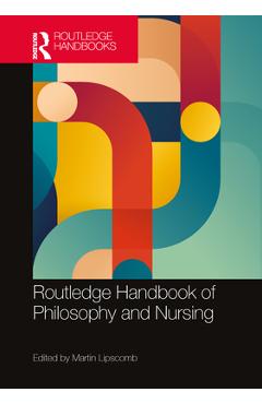 Coperta cărții 'Routledge Handbook of Philosophy and Nursing - Martin Lipscomb'