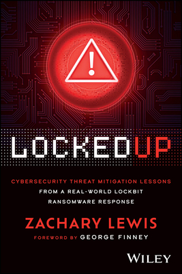 Locked Up: Cybersecurity Threat Mitigation Lessons from a Real-World Lockbit Ransomware Response - Zachary Lewis