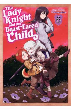 Coperta cărții 'The Lady Knight and the Beast-Eared Child Vol. 6 -'