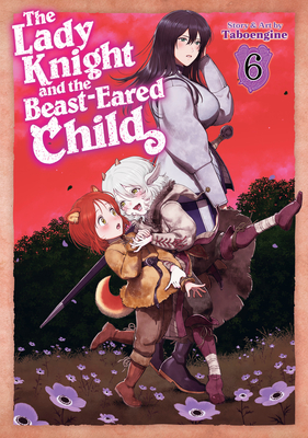 Coperta cărții 'The Lady Knight and the Beast-Eared Child Vol. 6 -'