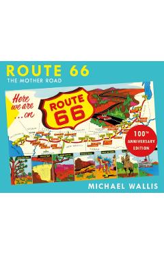 Coperta cărții 'Route 66, 100th Anniversary Edition: The Mother Road - Michael Wallis'