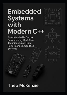 Embedded Systems with Modern C++: Bare-Metal ARM Cortex Programming ...