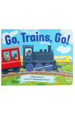 Coperta cărții 'Go, Trains, Go! a Train Book for Toddlers 1-3 - Addie Boswell'
