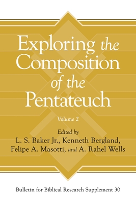 Exploring the Composition of the Pentateuch, Volume 2 - L. S. Baker Jr