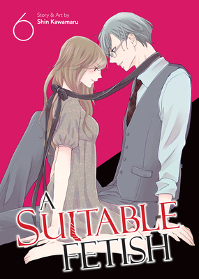 Coperta cărții 'A Suitable Fetish Vol. 6 - Shin Kawamaru'