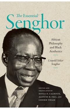Coperta cărții 'The Essential Senghor: African Philosophy and Black Aesthetics - Léopold Sédar Senghor'