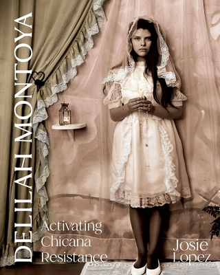 Coperta cărții 'Delilah Montoya: Activating Chicana Resistance - Josie Lopez'