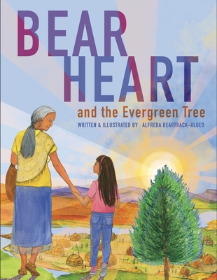 Coperta cărții 'Bear Heart and the Evergreen Tree - Alfreda Algeo Beartrack'