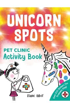 Coperta cărții 'Unicorn Spots: Pet Clinic Activity Book - Diane Alber'