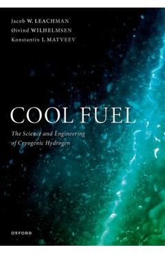 Poza produsului Cool Fuel: The Science and Engineering of Cryogenic Hydrogen - Jacob W. Leachman