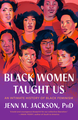 Black Women Taught Us: An Intimate History of Black Feminism - Jenn M. Jackson