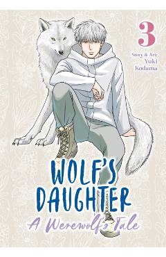 Coperta cărții 'Wolf's Daughter: A Werewolf's Tale Vol. 3 - Yuki Kodama'