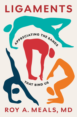 Coperta cărții 'Ligaments: Appreciating the Bands That Bind Us - Roy A. Meals'