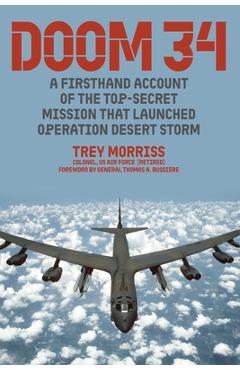 Coperta cărții 'Doom 34: A Firsthand Account of the Top-Secret Mission That Launched Operation Desert Storm - Trey Morriss'