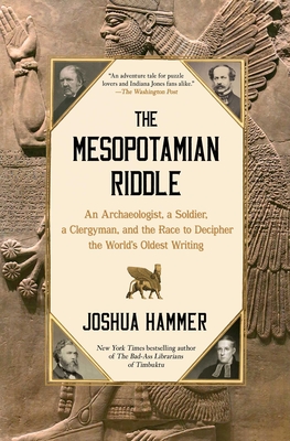 Coperta cărții 'The Mesopotamian Riddle: An Archaeologist, a Soldier, a Clergyman, and the Race to Decipher the World's Oldest Writing'