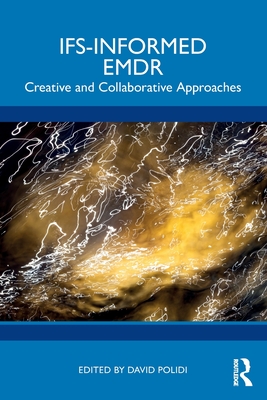 Ifs-Informed EMDR: Creative and Collaborative Approaches - David Polidi