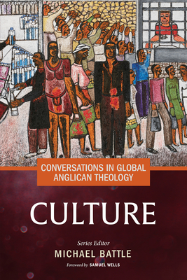 Conversations in Global Anglican Theology: Culture - Michael Battle