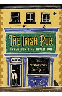 The Irish Pub: Invention and Re-Invention - Moonyoung Hong