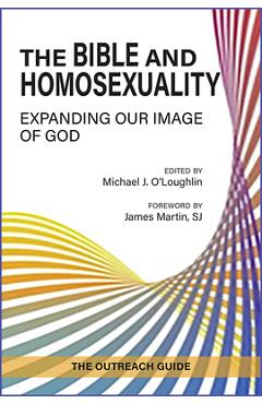 Coperta cărții 'The Bible and Homosexuality: Expanding Our Image of God; The Outreach Guide - Michael J. O'loughlin'