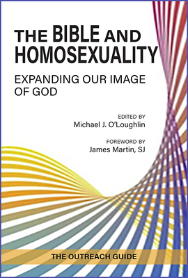 Coperta cărții 'The Bible and Homosexuality: Expanding Our Image of God; The Outreach Guide - Michael J. O'loughlin'