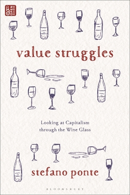 Value Struggles: Looking at Capitalism Through the Wine Glass - Stefano Ponte