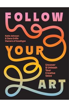 Coperta cărții 'Follow Your Art: Uncover and Unleash Your Creative Voice - Katie Johnson'