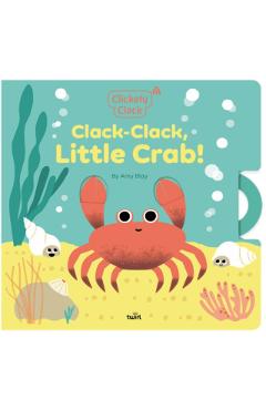 Coperta cărții 'Clickety Clack: Clack-Clack, Little Crab! - Amy Blay'