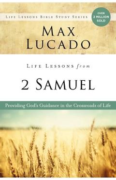 Coperta cărții 'Life Lessons from 2 Samuel: Providing God's Guidance in the Crossroads of Life - Max Lucado'