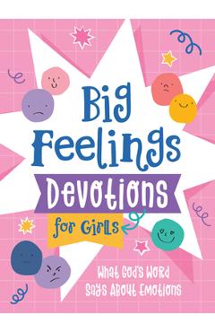 Coperta cărții 'Big Feelings Devotions for Girls: What God's Word Says about Emotions - Jean Fischer'