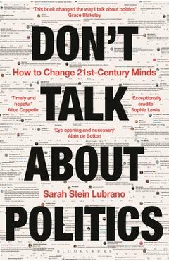Coperta cărții 'Don't Talk about Politics: How to Change 21st-Century Minds - Sarah Stein Lubrano'